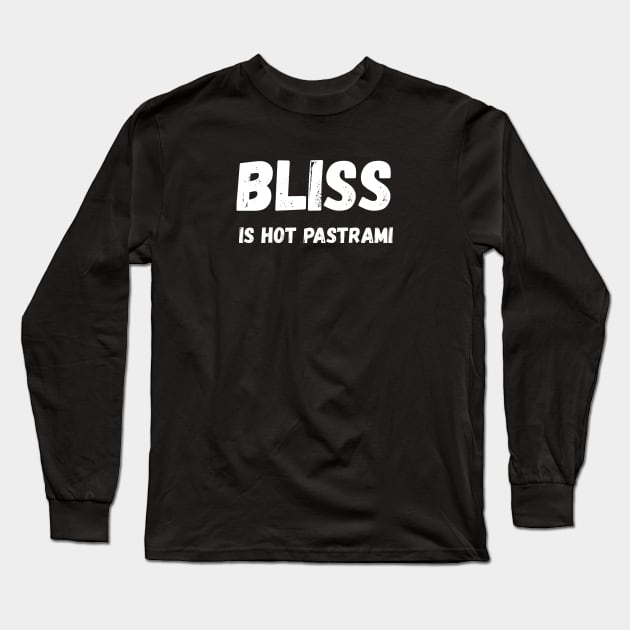 Bliss Is Hot Pastrami Long Sleeve T-Shirt by jutulen